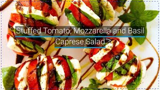 How to Make Stuffed Tomato, Mozzarella and Basil Caprese Salad