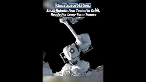 China Space Station: Small robotic arm tested in orbit, ready for long-term tenure#shenzhou-14#space