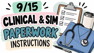 9/15 Clinical & Sim paperwork instructions