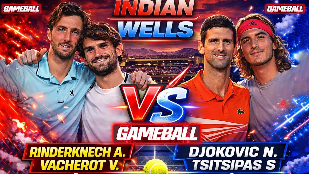 DJOKOVIC / TSITSIPAS VS VACHEROT / RINDERKNECH • INDIAN WELLS 2026  • LIVE Gameplay Scorecard