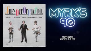 Troy Hinton  Wheres The Fire shes Out Of Control Soundtrack