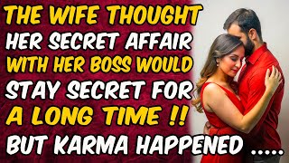 The wife thought her secret affair with her boss would stay secret for a long time .But karma