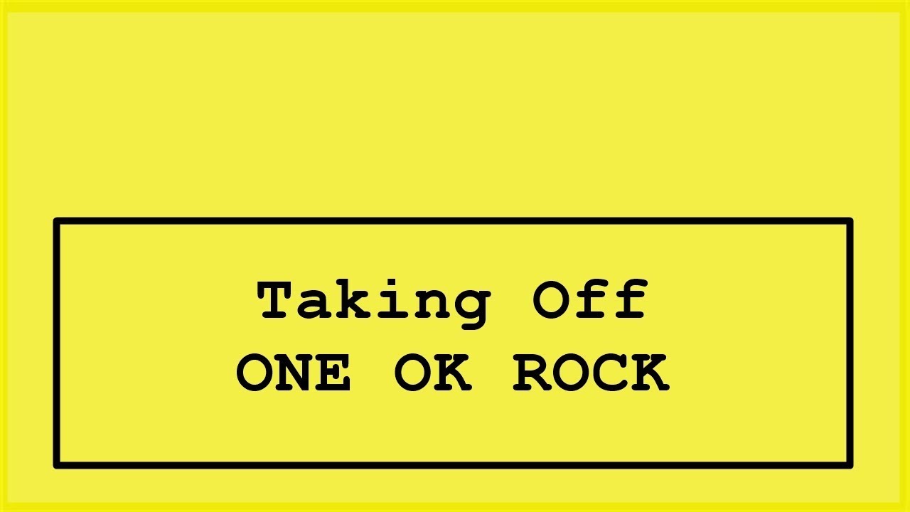 ONE OK ROCK – Taking Off (Japanese ver.) Lyrics | Genius Lyrics