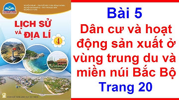 Lịch Sử Và Địa Lí Lớp 4 Bài 5 – Dân Cư Và Hoạt Động Sản Xuất Ở Vùng Trung Du Và Miền Núi Bắc Bộ