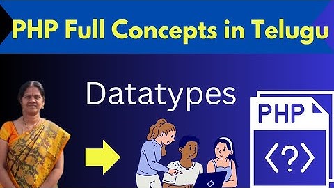Datatypes in PHP|| 4  || PHP in telugu