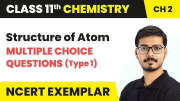 Structure of Atom - MCQs (Type 1) | Class 11 Chemistry Chapter 2 (NCERT Exemplar)