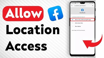 How To Allow Facebook To Access Your Location - Full Guide