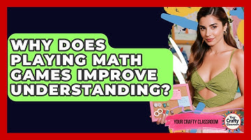 Why Does Playing Math Games Improve Understanding? - Your Crafty Classroom