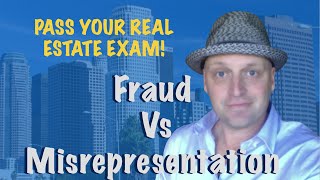 Fraud Vs Misrepresentation - Real Estate exam