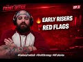 Never Too Early | Early Risers and Red Flags