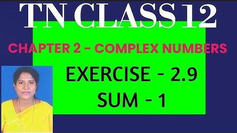 #TN Class 12 Maths Samacheer Kalvi Chapter 2 Complex Numbers Exercise - 2.9  Q no 1