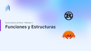 Curso Básico de Rust | Módulo 4: Funciones y Estructuras [Parte 2]