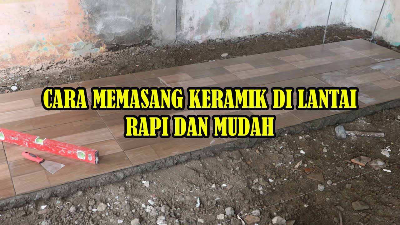 BEGINILAH CARA  MEMASANG  KERAMIK  DI LANTAI YouTube