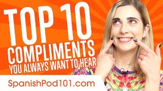 Learn the Top Spanish 10 Compliments You Always Want to Hear