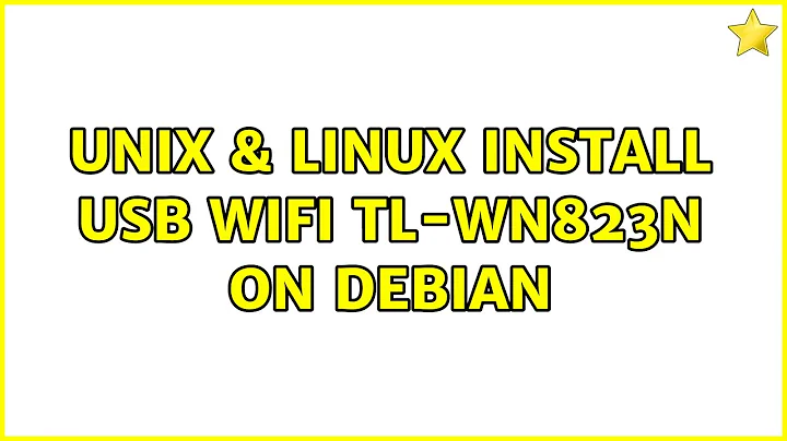 Unix & Linux: Install usb wifi tl-wn823n on Debian (2 Solutions!!)