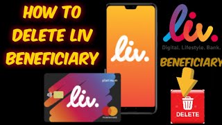 how to delete liv beneficiary Liv digital Bank account