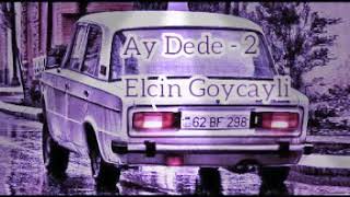 (Ay DeDe -2) Elcin Goycayli 2019 (YeNİ) Resimi