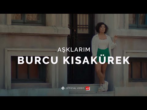 Aşklarım [Official 4K Video] - Burcu Kısakürek