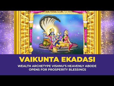 Vaikunta Ekadasi 2023 : Powertime for Boons of Prosperity & Abundance