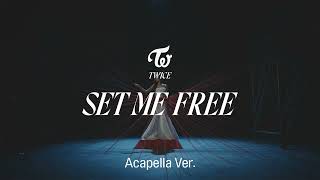 [Clean Acapella] TWICE - SET ME FREE