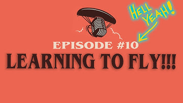 The Paramotor Podcast – EP#10: LEARNING TO FLY!