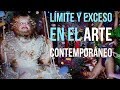 Limite y exceso en el arte contemporáneo