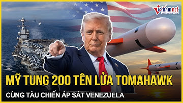 Nóng: Mỹ bất ngờ tung 200 tên lửa huỷ diệt Tomahawk cùng tàu chiến áp sát Venezuela