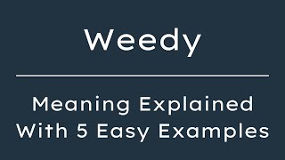 What Does Weedy Mean? Weedy Meaning in English With 5 Example Sentences