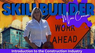 INTRODUCTION TO THE CONSTRUCTION INDUSTRY | SKILLBUILDER