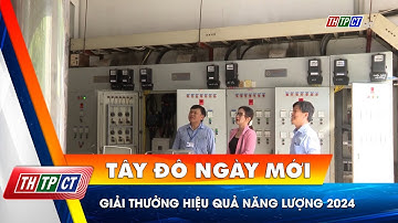 Giải thưởng Hiệu quả năng lượng 2024 | Cần Thơ TV