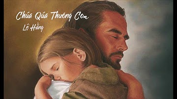 Chúa Qúa Thương Con - Lệ Hằng [ Lyrics ]