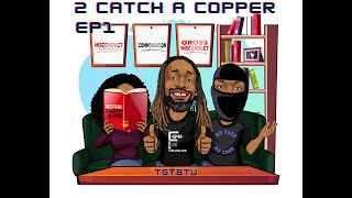 2 CATCH A COPPER EP1