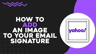 How To Add an Image to Your Yahoo Email Signature (Easiest Way)