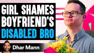 GIRLFRIEND SHAMES Boyfriend's DISABLED BROTHER, What Happens Next Is Shocking | Dhar Mann