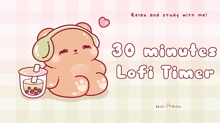 30 minutes - Relax & study with me Lofi | Chill Bear #timer #30minutetimer #lofi  #relaxing #calm