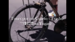 Tours por mi Cuarto - Trashu (Ft. Too Yugan) Mashup