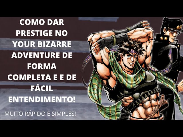 COMO DAR PRESTIGE NO YOUR BIZARRE ADVENTURE DE FORMA COMPLETA E