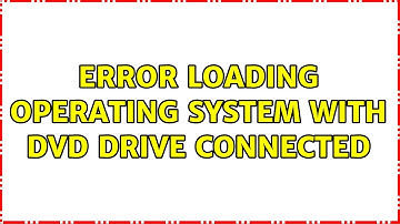 Error loading operating system with dvd drive connected
