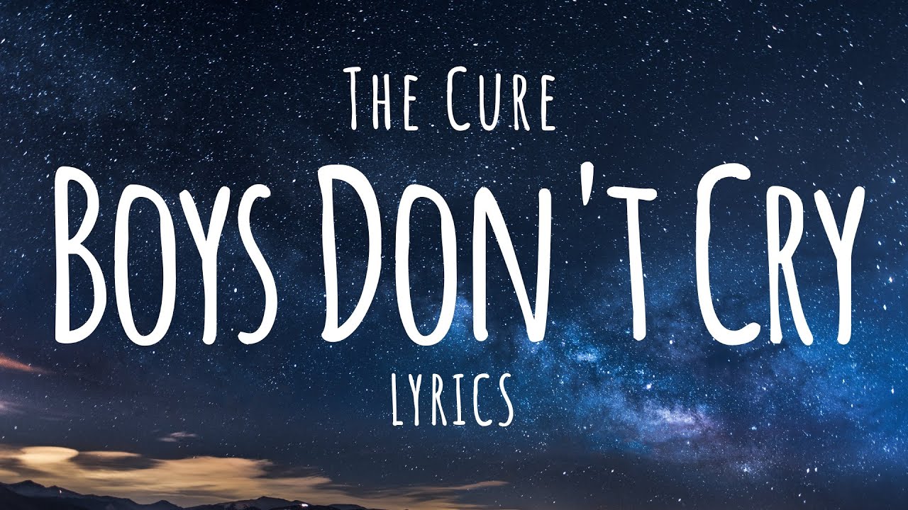 The Cure - Boys Don't Cry (Lyrics) - YouTube