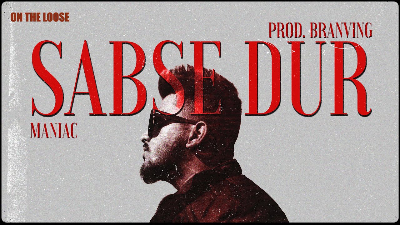 SABSE DUR - MANIAC | PROD. BY BRANVING | OFFICIAL MUSIC VIDEO
