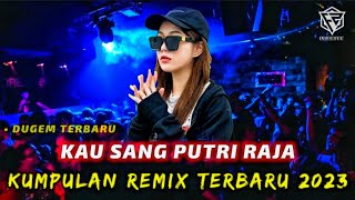 DUGEM KAU SANG PUTRI RAJA REMIX TERBARU || DJ VIRAL FULL BASS 2023 [ DJ FAJAR ZEN ]