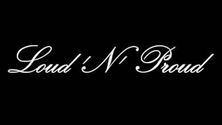 Loud N Proud - I Think I Love You