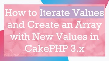 How to Iterate Values and Create an Array with New Values in CakePHP 3.x