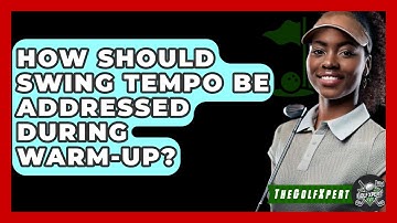 How Should Swing Tempo Be Addressed During Warm-up? - The Golf Xpert