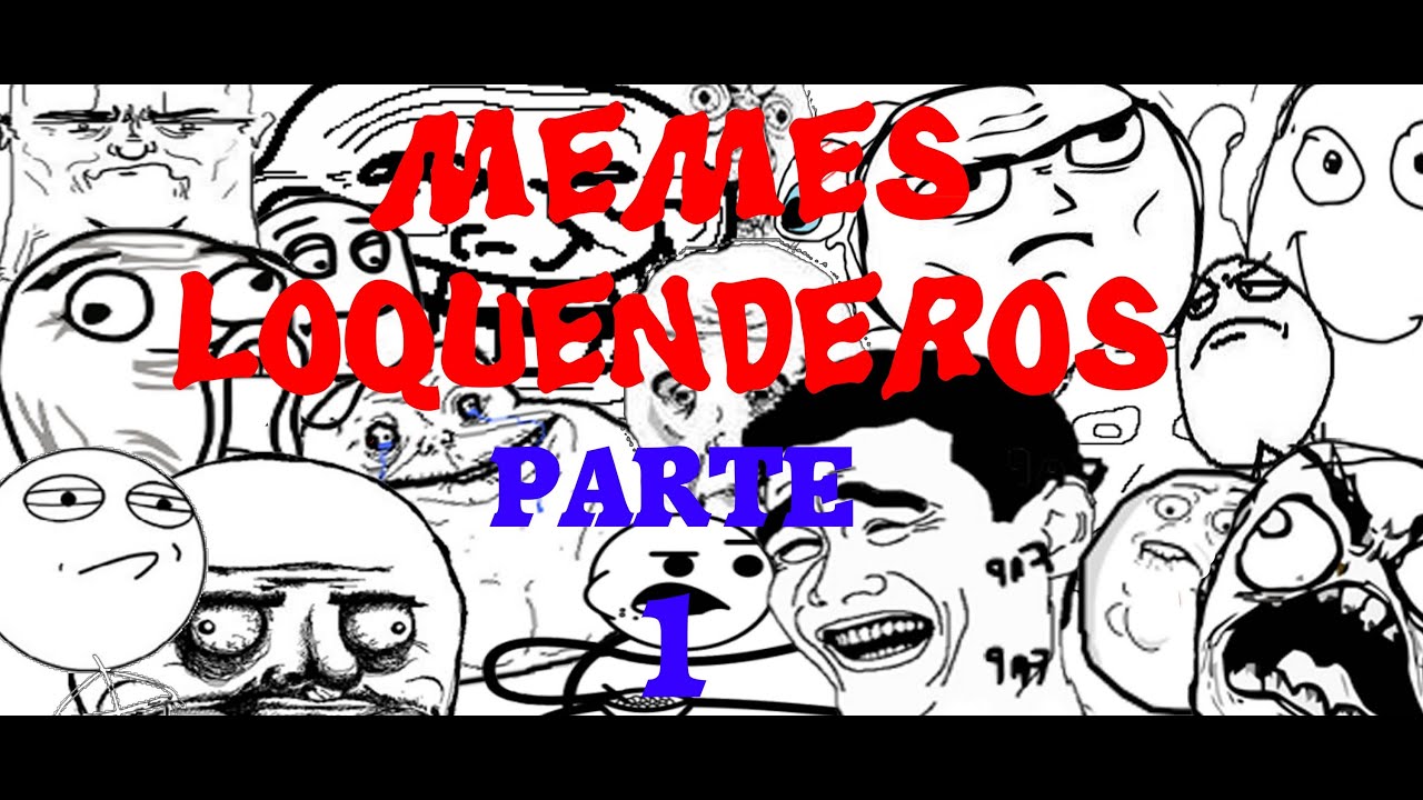 Memes loquenderos parte 1