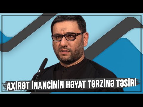 Axirət inancinin həyat tərzinə təsiri - Hacı Şahin - Axirət inancı
