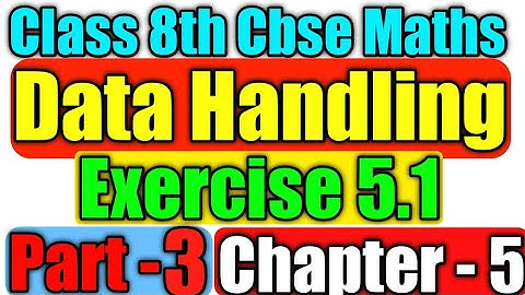 Exercise 5.1 Class 8th Maths| Class 8 Chapter 5 Data handling Cbse Maths Ncert Solutions | Part - 3