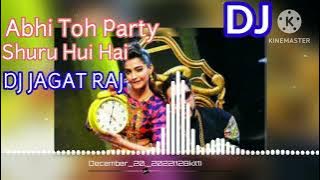 Dj Jagat Raj | Abhi Toh Party Shuru Hui Hai | Dj Remix | Badshah | Aastha girl | Dj Jagat Raj_Remix