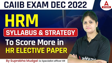 CAIIB Dec 2022 | CAIIB HRM | Syllabus and Strategy to Score more in HR Elective Paper
