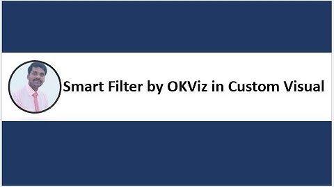 Power BI | Smart Filter by OKViz in Custom Visual